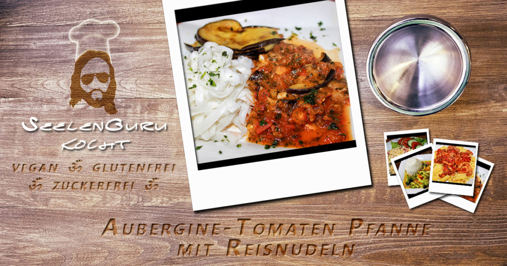 Aubergine Reisnude Pfanne -vegan, glutenfrei und zuckerfrei Aubergine Reisnude Pfanne -vegan, glutenfrei und zuckerfrei