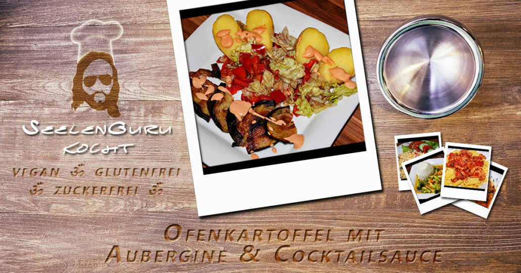 Ofenkartoffel mit Aubergine & Cocktailsauce - Seelenguru kocht Ofenkartoffel mit Aubergine & Cocktailsauce - Seelenguru kocht